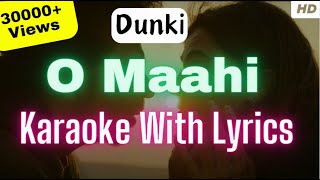 Dunki - O Maahi Karaoke with Lyrics | Arijit Singh | O Maahi Instrumental