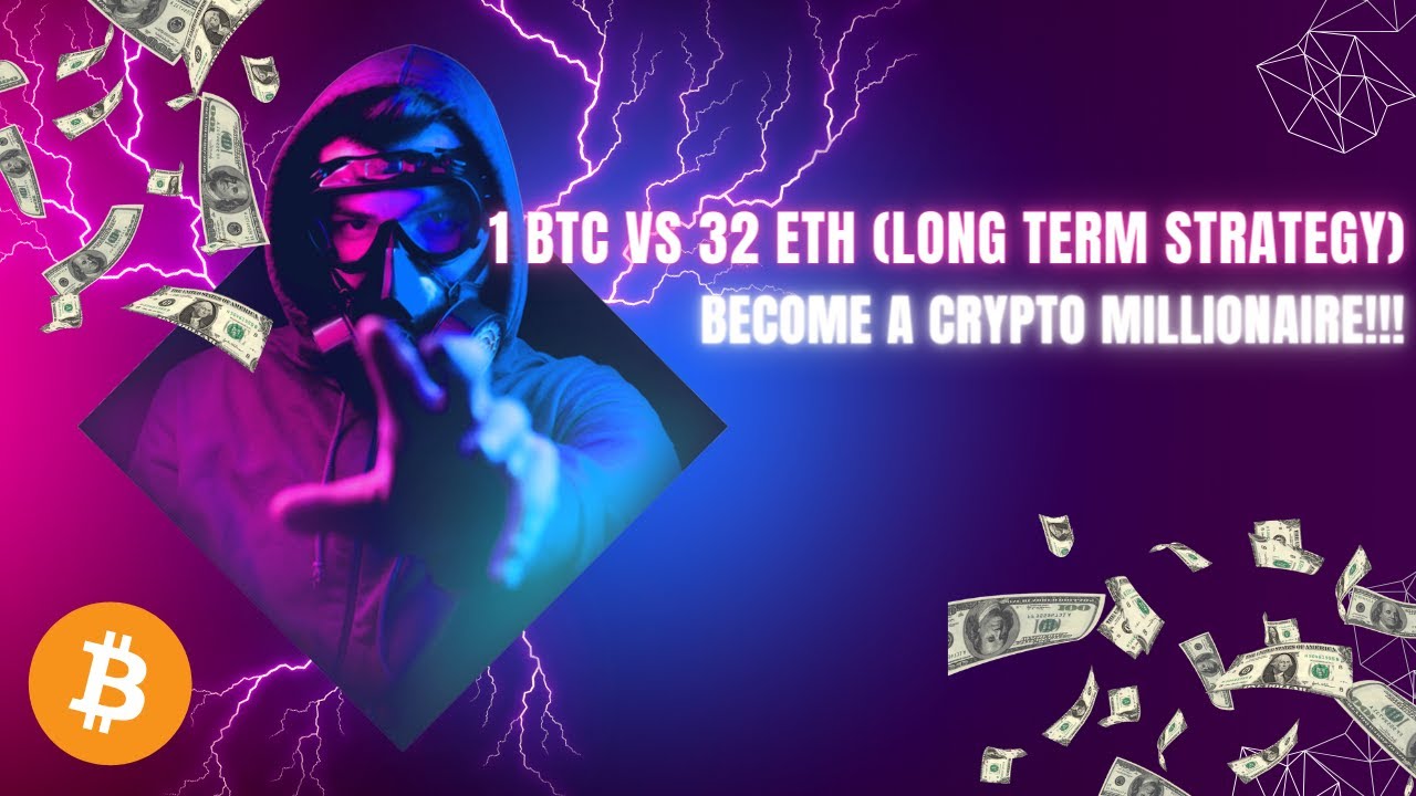 1 BTC VS 32 ETH LONG TERM STRATERGY - YouTube