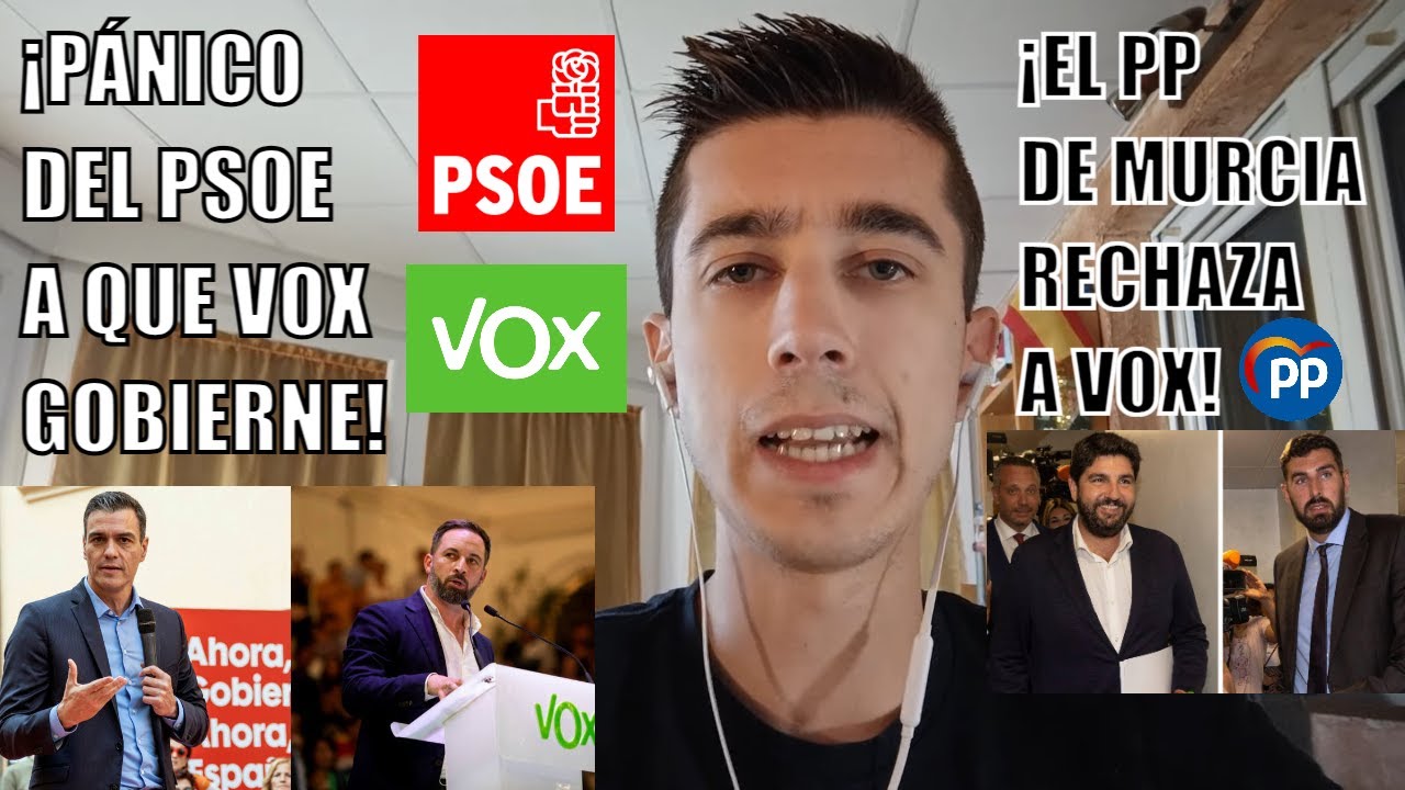 ¡PÁNICO DEL PSOE A QUE VOX GOBIERNE, EL PP DE MURCIA RECHAZA A VOX Y ...