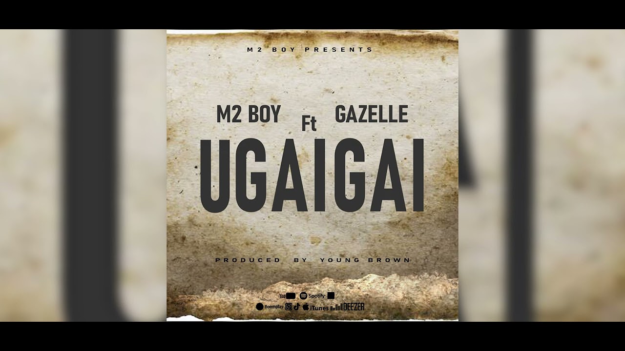 M2 boy ft gazelle -ugaigai