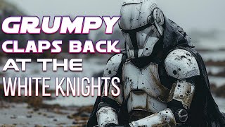 Grumpy claps back at the white knights