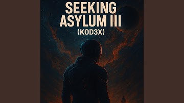 SEEKING ASYLUM III (KOD3X)