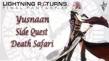 Yusnaan [Side Quest] Death Safari | Lightning Returns: Final Fantasy XIII | With Comms