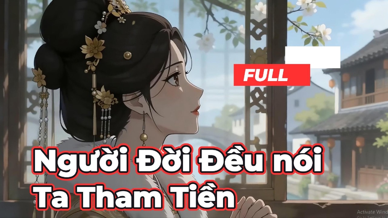Full Bộ | Người Đời Đều Nói Ta Tham Tiền  ! - Chipbi Chipbi