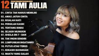 Tami Aulia Full Album - Cinta Tak Harus Memiliki | Lagu Galau Viral Tiktok 2025