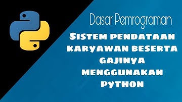 PROGRAM PENDATAAN KARYAWAN DAN GAJINYA PADA PYTHON | Dasar Pemrograman