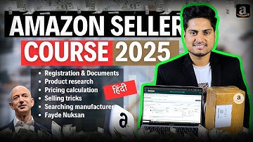 Amazon Seller Complete Course 2025 for Beginners In Hindi || Sell on Amazon India || Amazon Seller