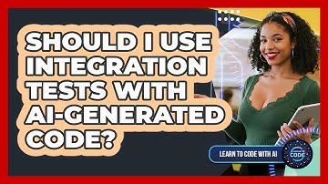 Should I Use Integration Tests With AI-Generated Code?