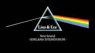 Zorlama İstemiyorum - Lina Ve Ece