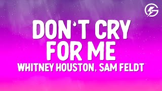 Whitney Houston, Sam Feldt - Don’t Cry For Me (Lyrics)