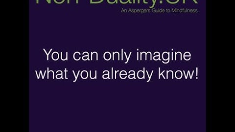 You can only imagine what you know - bite size 62 non duality explained