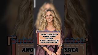 AMONG SARAH JESSICA PARKER THREE CHILDREN WHO IS CONSIDERED THE LEAST God LOOKING#SarahJessicaParker