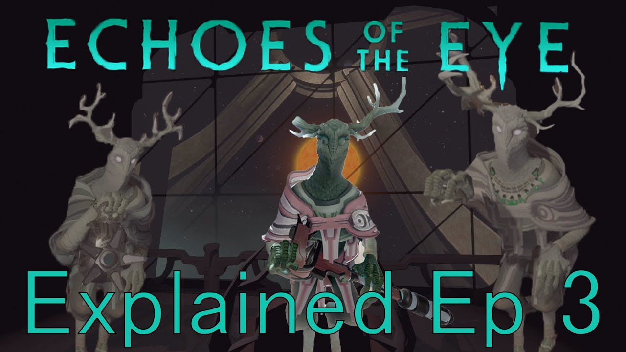 Echoes Of The Eye Explained Ep 3 YouTube