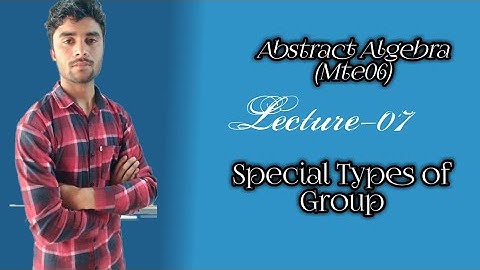 Lecture-07 Unit-02(Special Types of Group) MTE-06 Abstract Algebra/Group Theory (SPECIAL IGNOU )
