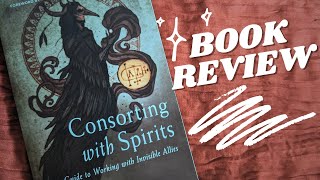BOOK REVIEW: Consorting with Spirits: Your Guide to Working with Invisible Allies, by Jason Miller