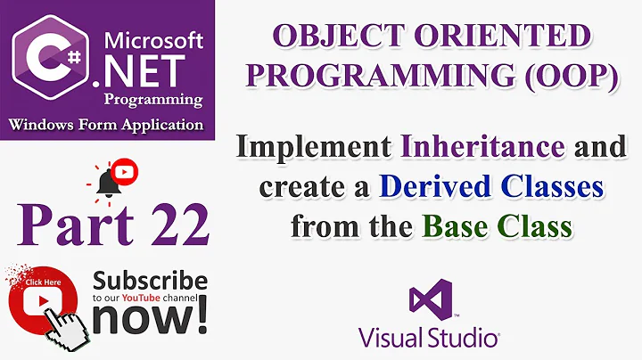 C# Part 22: OOP - How to Implement Inheritance and create Derived Classes from the Base Class