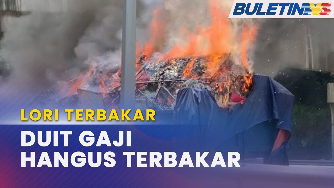 LORI TERBAKAR | Dua Pekerja Tak Sempat Selamatkan Duit Gaji