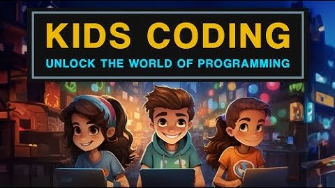 Kids Coding: Unlock the World of Programming Member area and video courses