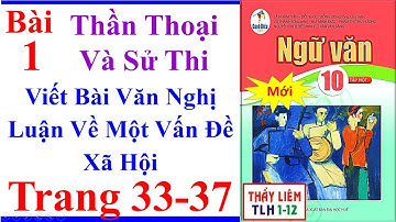Ngữ Văn 10 Cánh Diều Bài 1 | Viết Bài Văn Nghị Luận Về Một Vấn Đề Xã Hội | Trang 33 - 37 | Mới