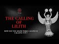 The calling of lilith how do you know when lilith is calling you