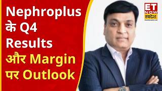 Nephroplus के Q4 Results, आय, मुनाफा, EBITDA, Growth और Margin पर Prashant Goenka का Outlook | ETNS