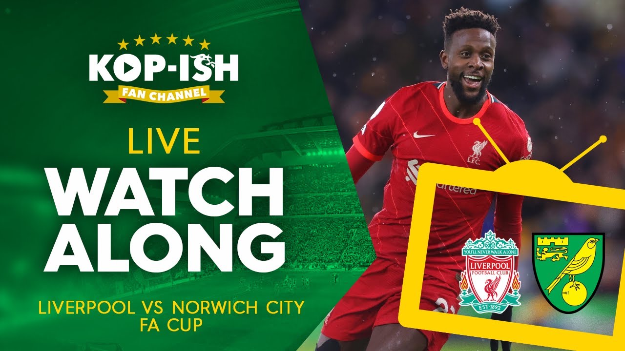 LIVERPOOL V NORWICH FA CUP 5TH ROUND LIVE WATCH ALONG