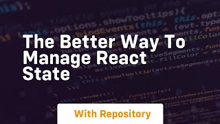 the better way to manage react state