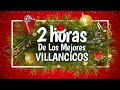 2 Horas de los Mejores Villancicos - ¡Feliz Navidad!