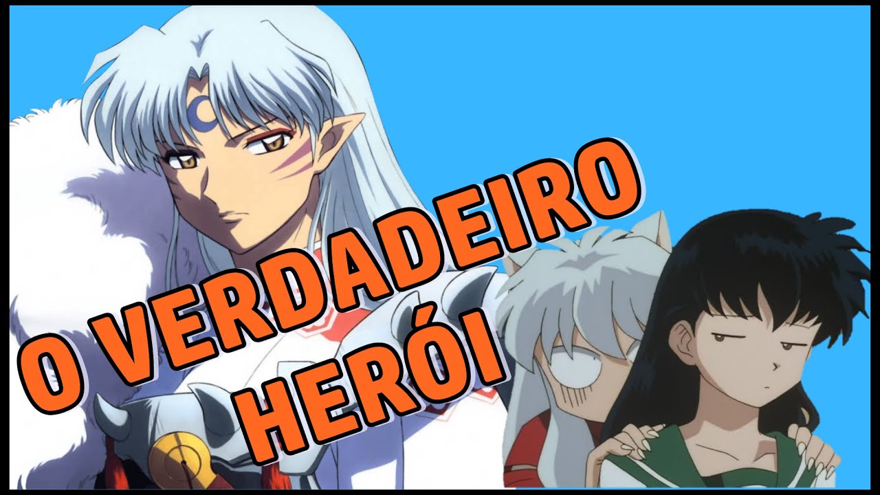 Sesshoumaru é melhor personagem de Inuyasha? 