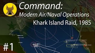 Command: Modern Air/Naval Operations - Khark Island Raid, 1985 #1