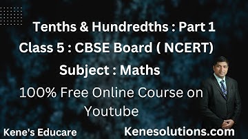 Chapter 10 : Tenths and hundredths | Part-1 | Maths | Class 5 | CBSE Board ( NCERT )