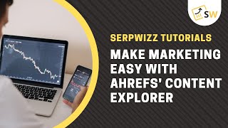 Make Marketing Easy With Ahrefs' Content Explorer | Ahrefs Tutorials