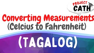 Converting Measurements | Units of Temperature | Celsius to Fahrenheit | Tagalog Tutorial Video