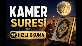 Kamer Suresi Hızlı Okuma | Kur’an’ın İbret Dolu Ayetlerini Dinleyin