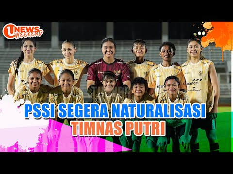 PSSI SEGERA NATURALISASI TIMNAS PUTRI | U-NEWS WEEKEND