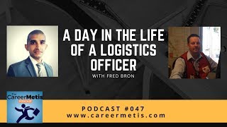 #47 – A Day in the Life of a Logistics Officer with Fred Bron