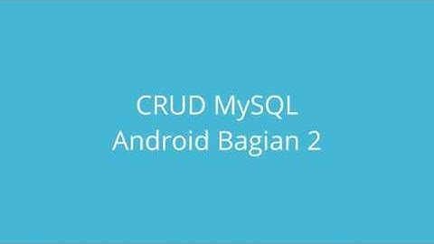 CRUD MySQL Android Bagian 2