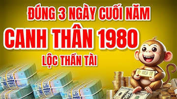 Ý Trời Đã Định. Canh Thân 1980 Trúng Lớn, 3 Ngày Cuối Năm Ngập Lộc Tổ Tiên, Tết Đầy Phú Quý!