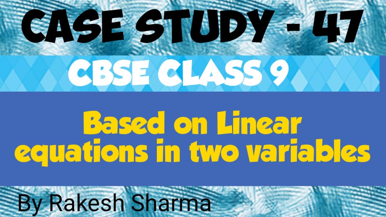 case study class 9 linear equations