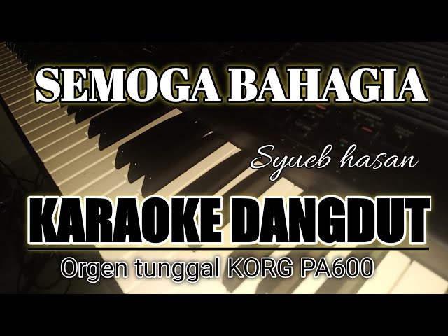 SEMOGA BAHAGIA SYUEB HASAN KARAOKE DANGDUT ORGEN class=