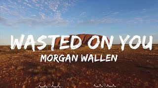 Morgan Wallen - Wasted On You (Lyrics)  || Samps Music