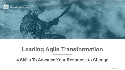 Leading Agile Transformation 4 Skills to Advance Your Response to Change