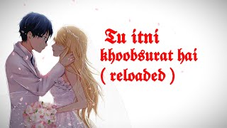 Tu itni khoobsurat Hai-reloaded | #bassboosted #slowedreverb | Devil bass .