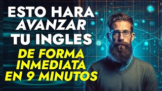 Esto Avanzara Tu Ingles En 9 Minutos