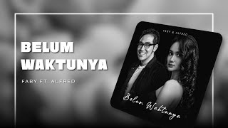 Faby Ft.  Alfred - Belum Waktunya (Official Audio)