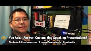 You Ask, I Answer: Customizing Speaking Presentations