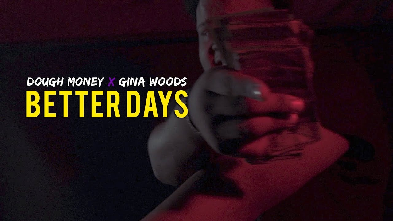 Better Days Ft. Dough Money & Gina Woods (Official Music Video)