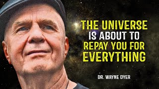 The Universe is About To Repay You For Everything - Wayne Dyer Motivation