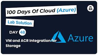 Day 48: VM and ACR Integration for Storage