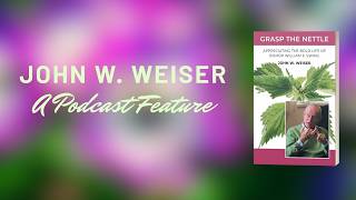On the Air: John W. Weiser on transformative leadership, courage, and meaningful impact